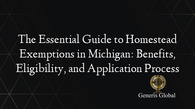 The Essential Guide to Homestead Exemptions in Michigan: Benefits, Eligibility, and Application Process