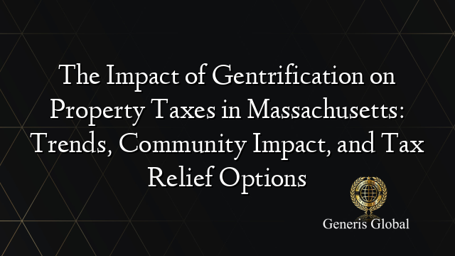 The Impact of Gentrification on Property Taxes in Massachusetts: Trends ...