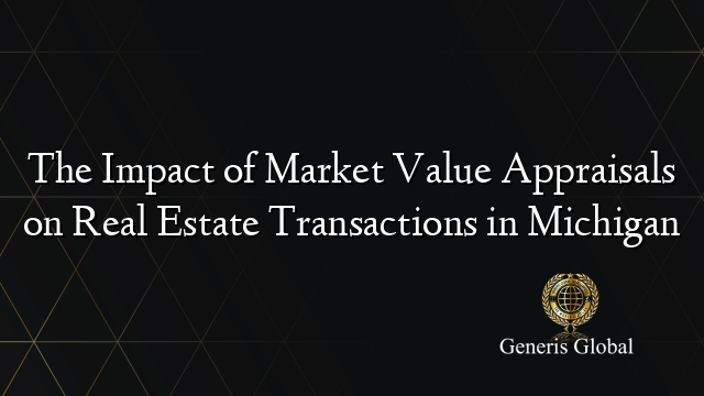 The Impact of Market Value Appraisals on Real Estate Transactions in Michigan