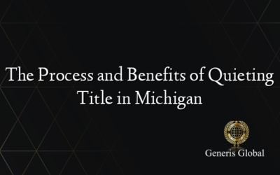 The Process and Benefits of Quieting Title in Michigan