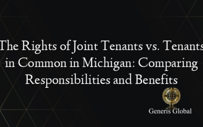 The Rights of Joint Tenants vs. Tenants in Common in Michigan: Comparing Responsibilities and Benefits