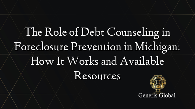 The Role of Debt Counseling in Foreclosure Prevention in Michigan: How It Works and Available Resources