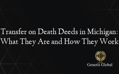 Transfer on Death Deeds in Michigan: What They Are and How They Work