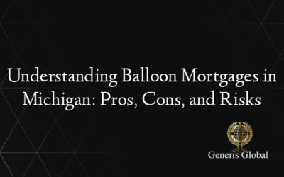 Understanding Balloon Mortgages in Michigan: Pros, Cons, and Risks