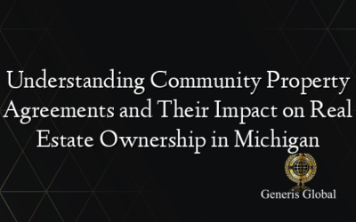Understanding Community Property Agreements and Their Impact on Real Estate Ownership in Michigan