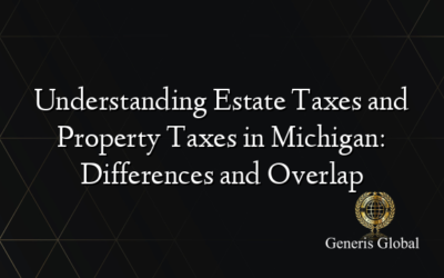 Understanding Estate Taxes and Property Taxes in Michigan: Differences and Overlap