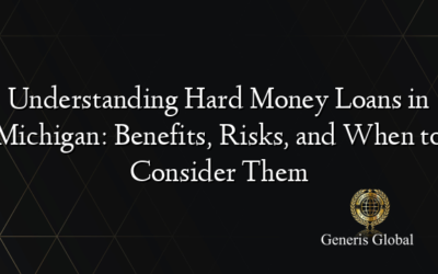 Understanding Hard Money Loans in Michigan: Benefits, Risks, and When to Consider Them