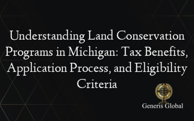 Understanding Land Conservation Programs in Michigan: Tax Benefits, Application Process, and Eligibility Criteria