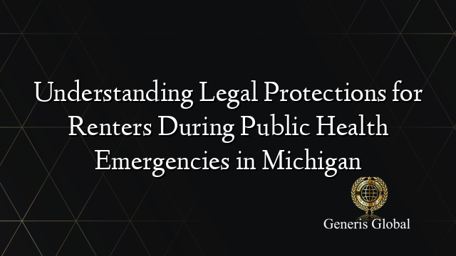 Understanding Legal Protections for Renters During Public Health Emergencies in Michigan