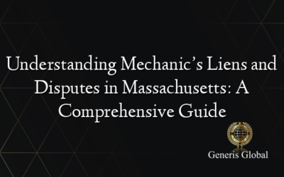 Understanding Mechanic’s Liens and Disputes in Massachusetts: A Comprehensive Guide