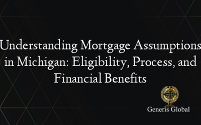 Understanding Mortgage Assumptions in Michigan: Eligibility, Process, and Financial Benefits
