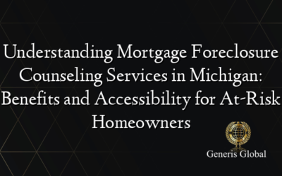 Understanding Mortgage Foreclosure Counseling Services in Michigan: Benefits and Accessibility for At-Risk Homeowners