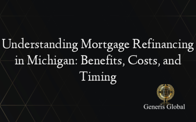 Understanding Mortgage Refinancing in Michigan: Benefits, Costs, and Timing