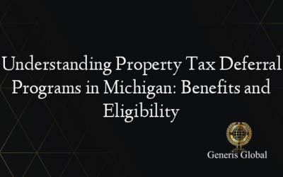 Understanding Property Tax Deferral Programs in Michigan: Benefits and Eligibility