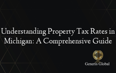 Understanding Property Tax Rates in Michigan: A Comprehensive Guide