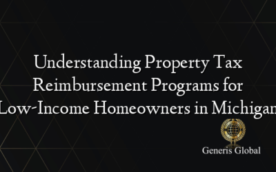 Understanding Property Tax Reimbursement Programs for Low-Income Homeowners in Michigan