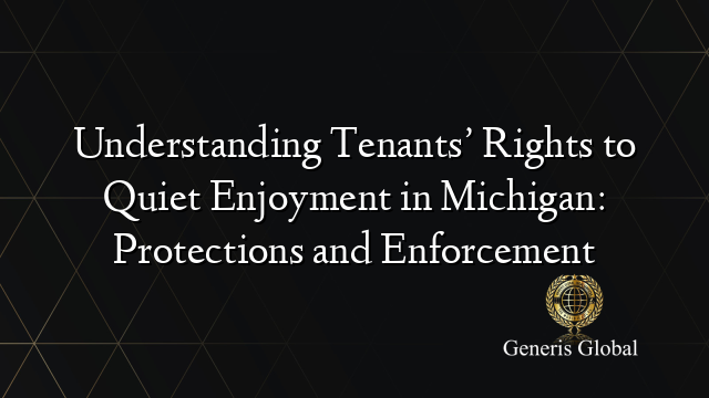 Understanding Tenants’ Rights to Quiet Enjoyment in Michigan: Protections and Enforcement