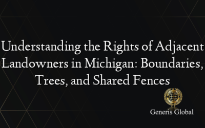 Understanding the Rights of Adjacent Landowners in Michigan: Boundaries, Trees, and Shared Fences