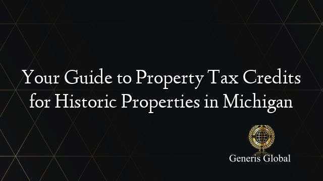 Your Guide to Property Tax Credits for Historic Properties in Michigan