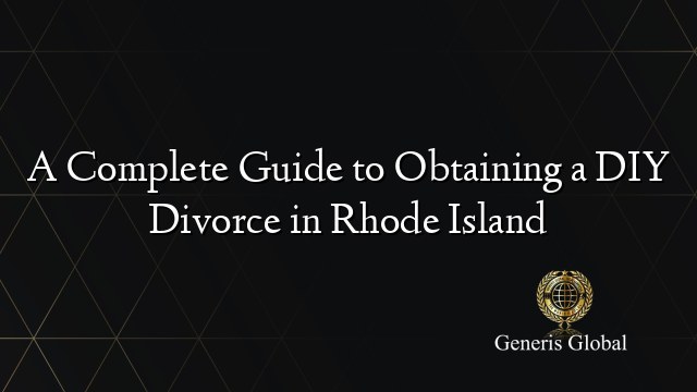 A Complete Guide to Obtaining a DIY Divorce in Rhode Island