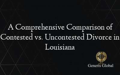 A Comprehensive Comparison of Contested vs. Uncontested Divorce in Louisiana