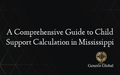 A Comprehensive Guide to Child Support Calculation in Mississippi