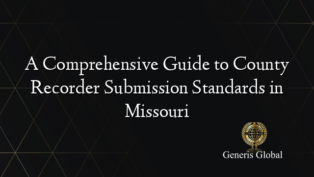 A Comprehensive Guide to County Recorder Submission Standards in Missouri