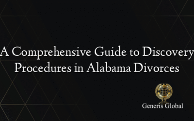 A Comprehensive Guide to Discovery Procedures in Alabama Divorces