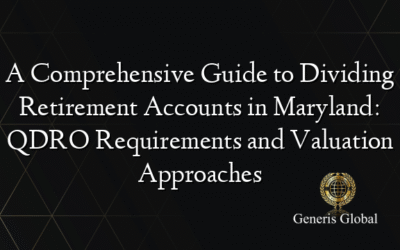 A Comprehensive Guide to Dividing Retirement Accounts in Maryland: QDRO Requirements and Valuation Approaches