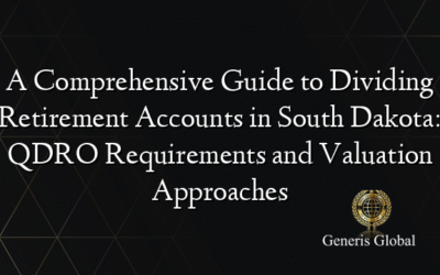 A Comprehensive Guide to Dividing Retirement Accounts in South Dakota: QDRO Requirements and Valuation Approaches