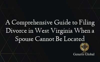 A Comprehensive Guide to Filing Divorce in West Virginia When a Spouse Cannot Be Located