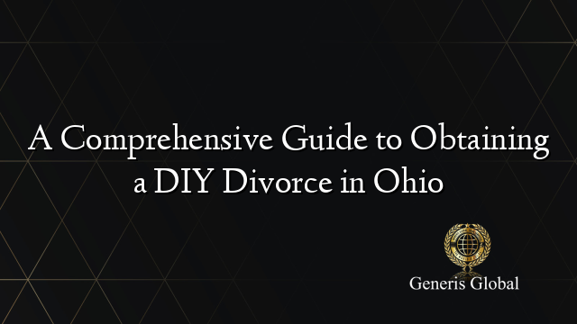 A Comprehensive Guide to Obtaining a DIY Divorce in Ohio