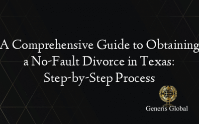 A Comprehensive Guide to Obtaining a No-Fault Divorce in Texas: Step-by-Step Process