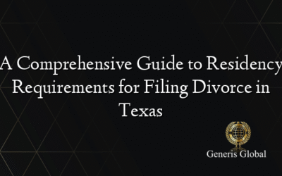 A Comprehensive Guide to Residency Requirements for Filing Divorce in Texas