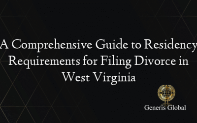 A Comprehensive Guide to Residency Requirements for Filing Divorce in West Virginia