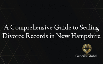 A Comprehensive Guide to Sealing Divorce Records in New Hampshire