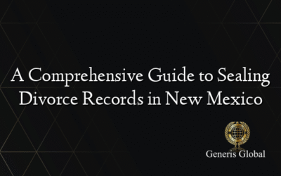 A Comprehensive Guide to Sealing Divorce Records in New Mexico