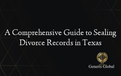 A Comprehensive Guide to Sealing Divorce Records in Texas