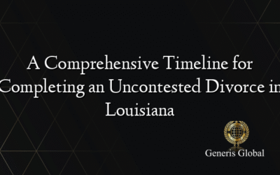 A Comprehensive Timeline for Completing an Uncontested Divorce in Louisiana