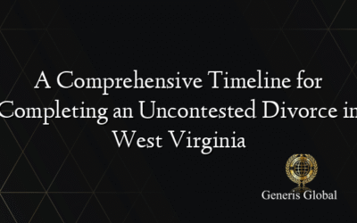 A Comprehensive Timeline for Completing an Uncontested Divorce in West Virginia