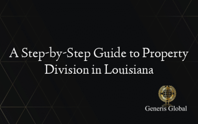 A Step-by-Step Guide to Property Division in Louisiana