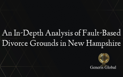 An In-Depth Analysis of Fault-Based Divorce Grounds in New Hampshire