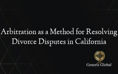 Arbitration as a Method for Resolving Divorce Disputes in California