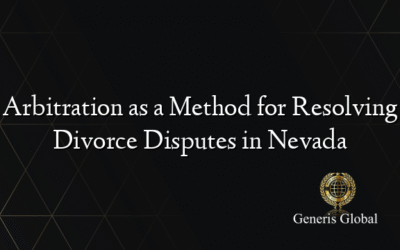 Arbitration as a Method for Resolving Divorce Disputes in Nevada