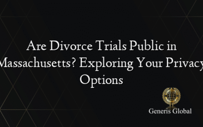 Are Divorce Trials Public in Massachusetts? Exploring Your Privacy Options