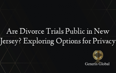 Are Divorce Trials Public in New Jersey? Exploring Options for Privacy