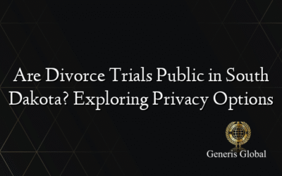 Are Divorce Trials Public in South Dakota? Exploring Privacy Options