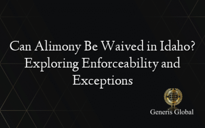 Can Alimony Be Waived in Idaho? Exploring Enforceability and Exceptions