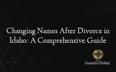 Changing Names After Divorce in Idaho: A Comprehensive Guide