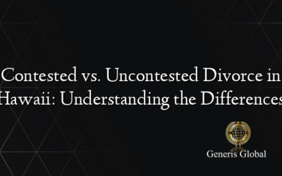 Contested vs. Uncontested Divorce in Hawaii: Understanding the Differences